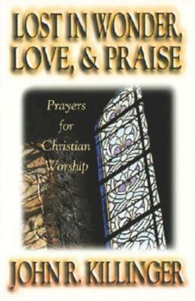 Lost in Wonder, Love and Praise: Prayers for Christian Worship cover