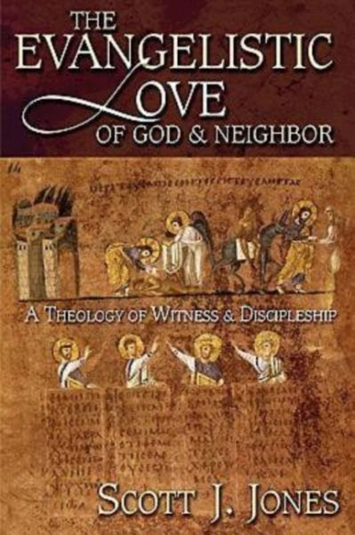 The Evangelistic Love of God & Neighbor: A Theology of Witness & Discipleship cover
