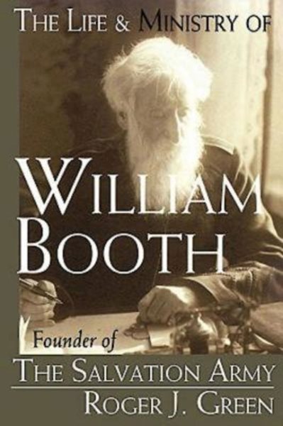 The Life & Ministry of William Booth: Founder of The Salvation Army cover
