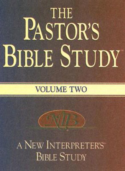 The Pastor's Bible Study: A New Interpreter's Bible Study, Volume 2