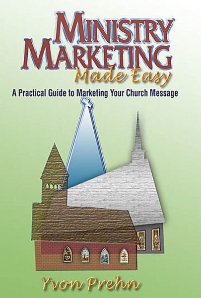 Ministry Marketing Made Easy: A Practical Guide to Marketing Your Church Message cover