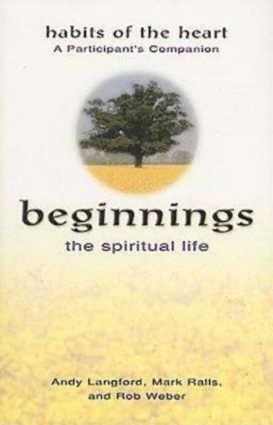 Beginnings: The Spiritual Life - Habits of the Heart A Participant's Companion cover