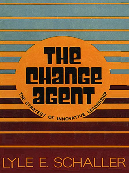 The Change Agent: The Strategy of Innovative Leadership cover