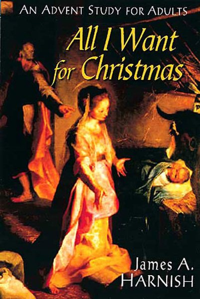 All I Want for Christmas: An Advent Study for Adults cover