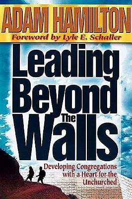 Leading Beyond the Walls: Developing Congregations with a Heart for the Unchurched cover