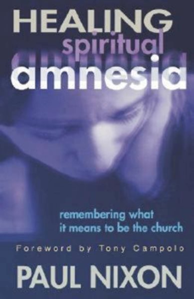 Healing Spiritual Amnesia: Remembering What it Means to be the Church cover