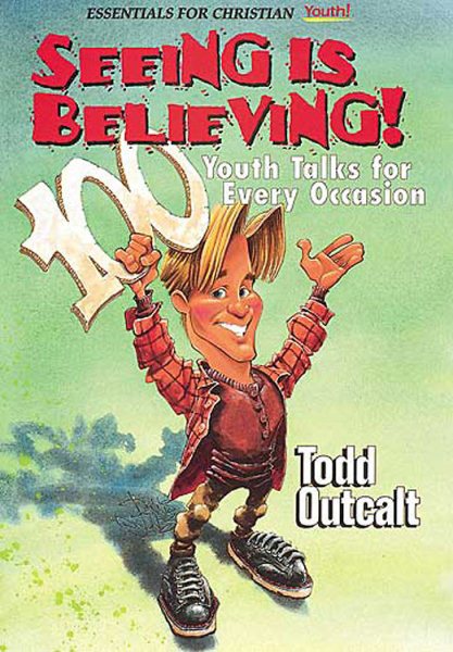 Seeing Is Believing!: 100 Youth Talks for Every Occasion (Essentials for Christian Youth!) cover