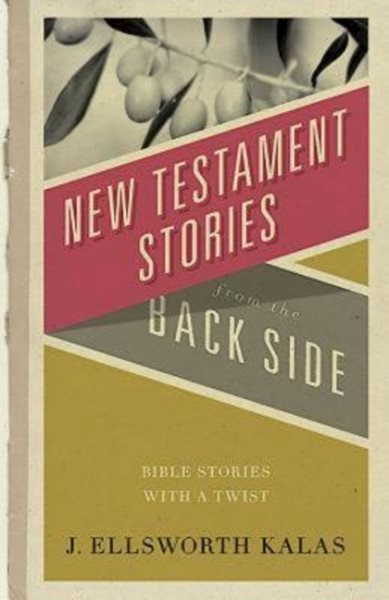 New Testament Stories from the Back Side: Bible Stories with a Twist cover