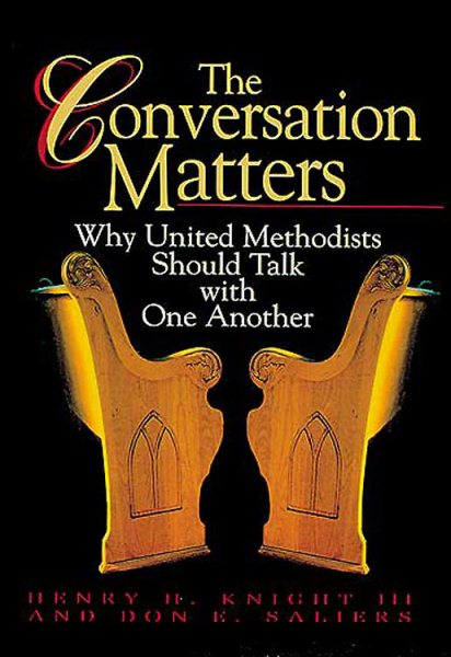 The Conversation Matters: Why United Methodist Should Talk With One Another