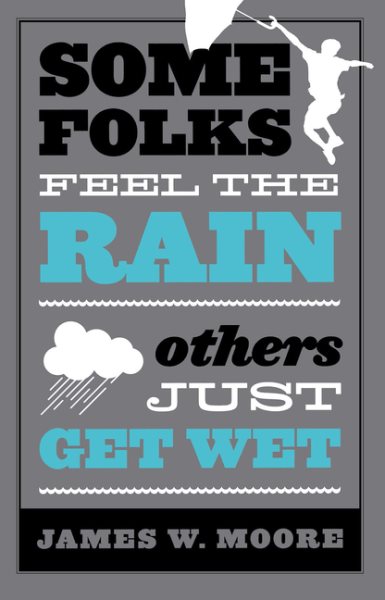 Some Folks Feel the Rain Others Just Get Wet cover