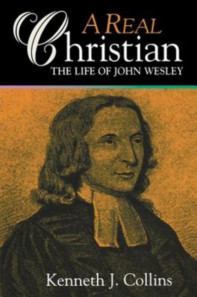 A Real Christian: The Life of John Wesley cover