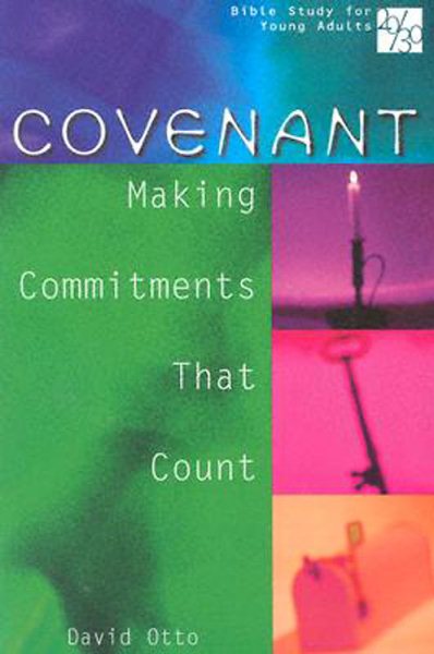 Covenant: Making Commitments That Count (Bible Study for Young Adults 20/30)