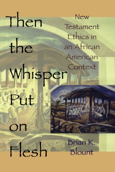 Then the Whisper Put On Flesh: New Testament Ethics in an African American Context cover