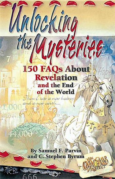 Unlocking the Mysteries: 150 Faqs About Revelation and the End of the World cover