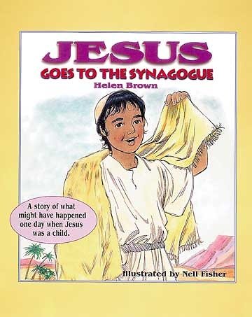 Jesus Goes to the Synagogue: A Story of What Might Have Happened One Day When Jesus Was a Child cover