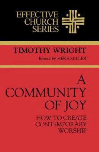 A Community of Joy: How to Create Contemporary Worship (Effective Church Series) cover