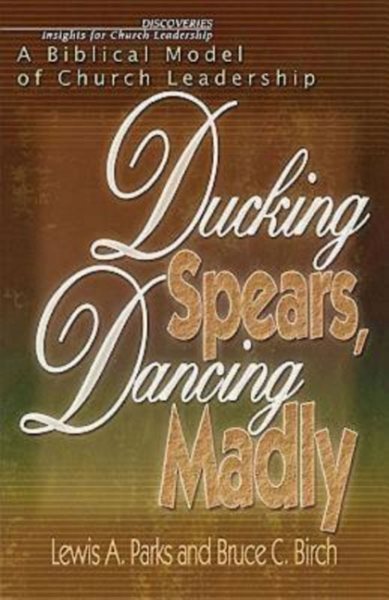 Ducking Spears, Dancing Madly: A Biblical Model of Church Leadership cover
