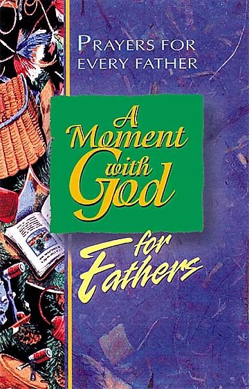 For Fathers: Prayers for Every Dad, Every Day (Moment with God) cover
