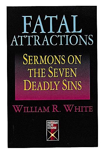 Fatal Attractions: Sermons on the Seven Deadly Sins (Protestant Pulpit Exchange) cover