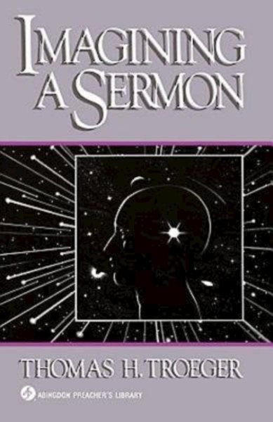 Imagining a Sermon: (Abingdon Preacher's Library Series) cover