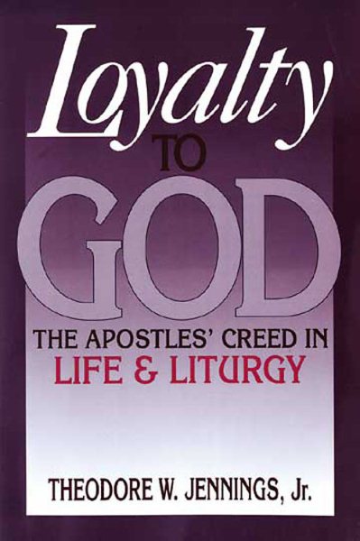 Loyalty to God: The Apostles' Creed in Life and Liturgy cover