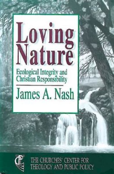 Loving Nature: Ecological Integrity and Christian Responsibility (Churches' Center for Theology and Public Policy) cover