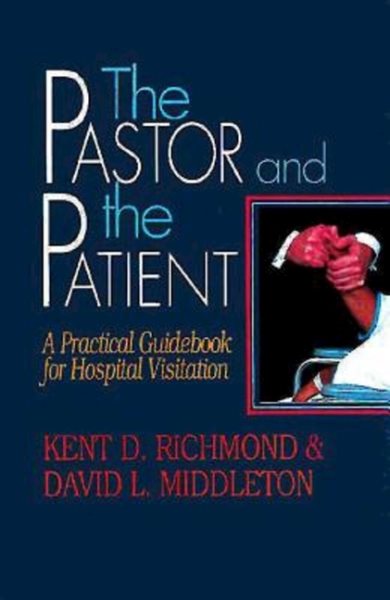 The Pastor and the Patient: A Practical Guidebook for Hospital Visitation cover