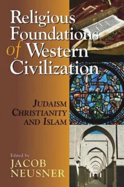 Religious Foundations of Western Civilization: Judaism, Christianity, and Islam cover