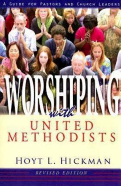 Worshiping with United Methodists Revised Edition: A Guide for Pastors and Church Leaders cover