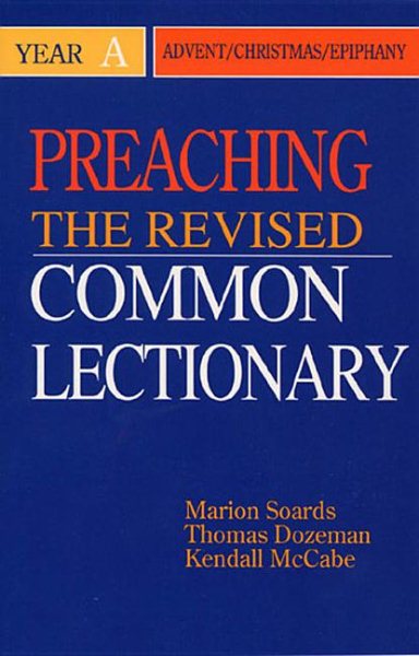 Preaching the Revised Common Lectionary Year A: Advent/Christmas/Epiphany (Preaching the Revised Common Lectionary Series)