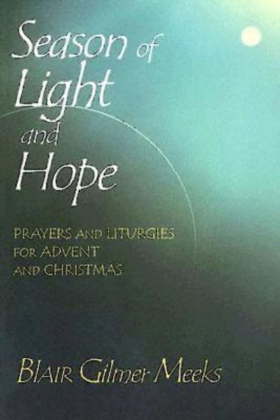 Season of Light and Hope: Prayers and Liturgies for Advent and Christmas cover