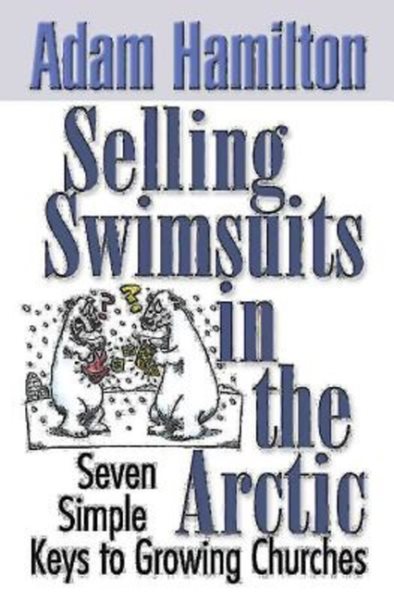 Selling Swimsuits in the Arctic: Seven Simple Keys to Growing Churches cover