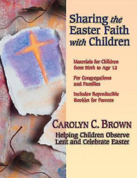 Sharing the Easter Faith with Children: Helping Children Observe Lent and Celebrate Easter cover