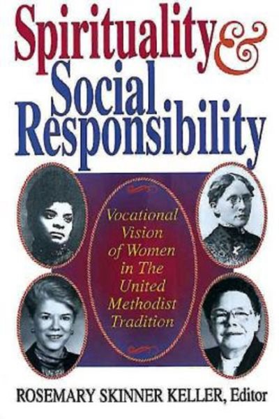 Spirituality and Social Responsibility: Vocational Vision of Women in the United Methodist Tradition cover