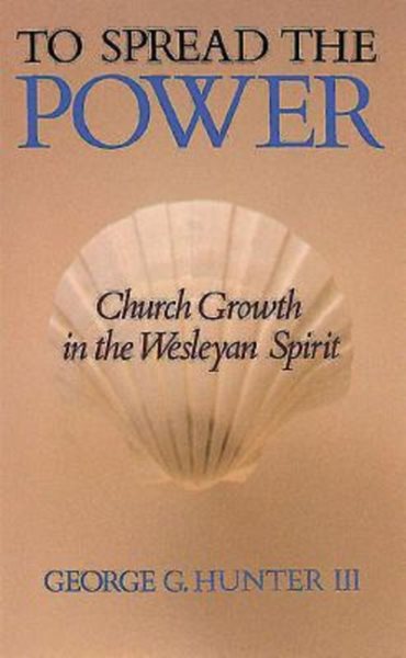 To Spread the Power: Church Growth in the Wesleyan Spirit cover