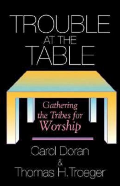 Trouble at the Table: Gathering the Tribes for Worship cover