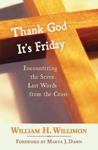 Thank God It's Friday: Encountering the Seven Last Words from the Cross cover