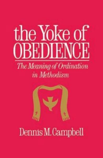 Yoke of Obedience: The Meaning of Ordination in Methodism cover