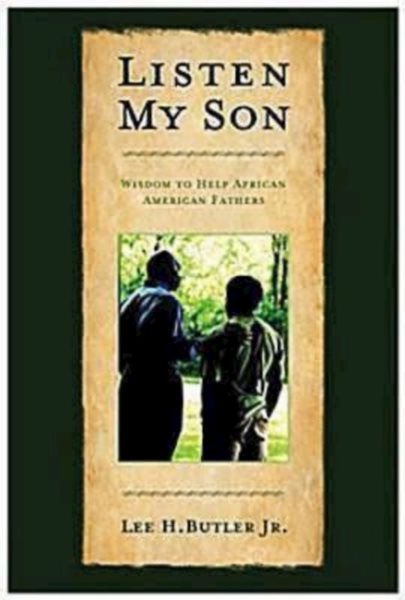 Listen My Son: Wisdom to Help African American Fathers cover