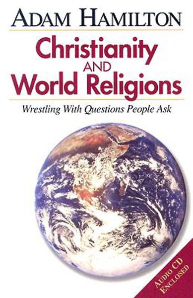 Christianity and World Religions: Wrestling With Questions People Ask cover