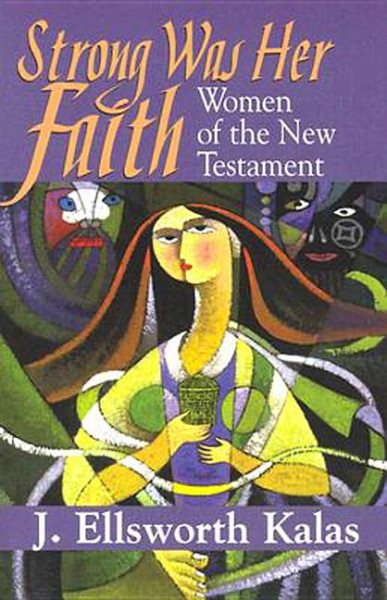 Strong Was Her Faith: Women of the New Testament cover