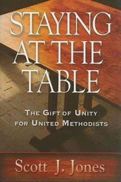 Staying at the Table: The Gift of Unity for United Methodists cover