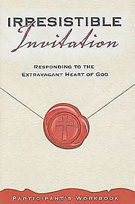 Irresistible Invitation Participant's Workbook: Responding to the Extravagant Heart of God cover