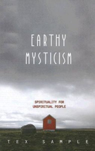 Earthy Mysticism: Spirituality for Unspiritual People cover