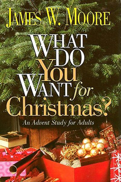 What Do You Want for Christmas?: An Advent Study for Adults cover