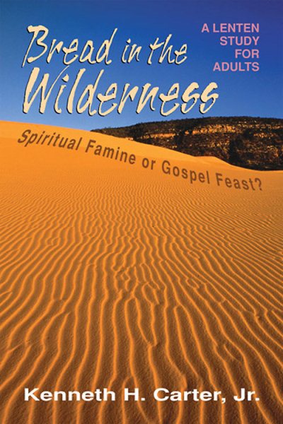 Bread in the Wilderness: Spiritual Famine or Gospel Feast? cover