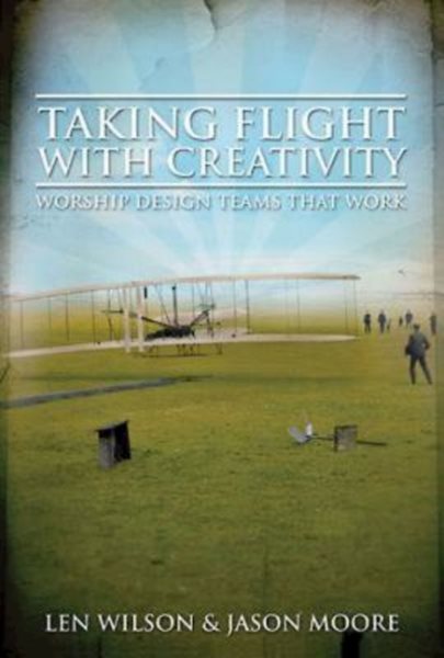 Taking Flight With Creativity: Worship Design Teams That Work cover