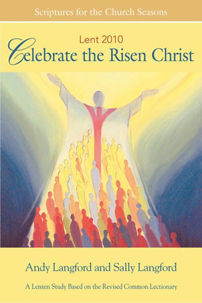 Celebrate the Risen Christ Student 2010: A Lenten Study Based on the Revised Common Lectionary (Scriptures for the Church Season) cover