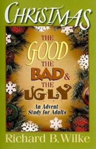 Christmas: The Good, the Bad, and the Ugly: An Advent Study for Adults cover