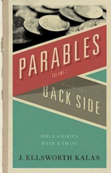 Parables from the Back Side Volume 2: Bible Stories With A Twist